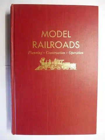 Alexander, Edwin P: MODEL RAILROADS - Planing. Construction. Operation. 
