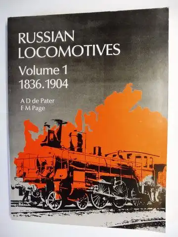 de Pater, A. D. and F. M. Page: RUSSIAN LOCOMOTIVES - Volume 1 - 1836.1904. 