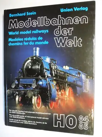 Stein, Bernhard und Josef Binder (Zum Geleit): Modellbahnen der Welt / World model railways / Modeles reduits de chemins fer du monde. HO 84/85. Der aktuelle Katalog internationaler Modelleisenbahnen mit 3500 Abbildungen / The up-to-date guide of internat