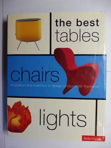 Byars, Mel, Clive Grinyer (Introduction) and Marvin Klein (Drawings): The best tables. chairs. lights. Innovation and invention in design products for the home. 
