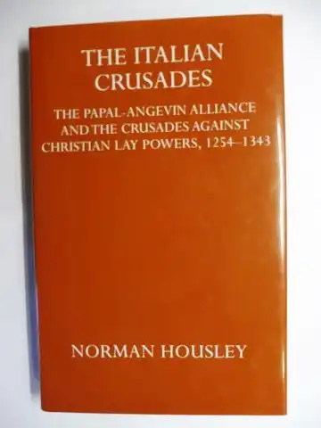 Housley, Norman: THE ITALIAN CRUSADES. The Papal-Angevin Alliance and the Crusades against Christian Lay Powers, 1254-1343. 