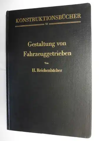 Reichenbächer, Dr.-Ing. Hans (H.): Gestaltung von Fahrzeuggetrieben *. 