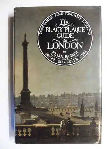 Barker, Felix and Denise Silvester-Carr: The BLACK PLAQUE GUIDE to LONDON. 