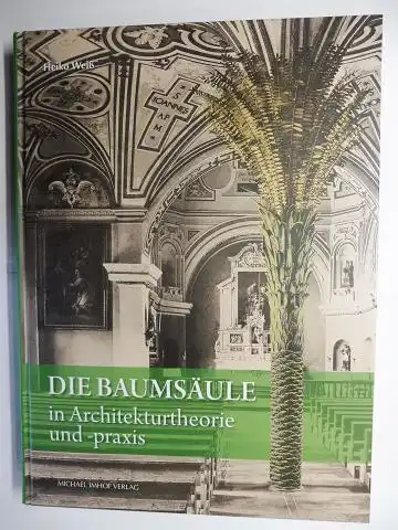 Weiß, Heiko: DIE BAUMSÄULE in Architekturtheorie und -praxis von Alberti bis Hans Hollein *. 