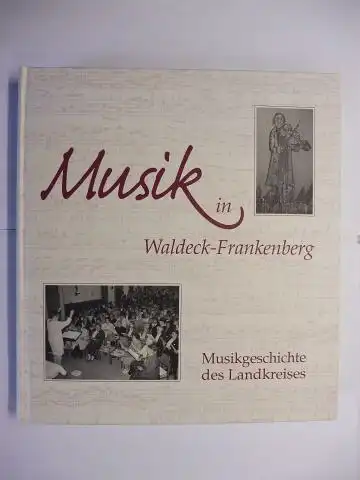 Brusniak (Beitrag) *, Friedhelm, Hartmut Wecker  Gerhard Aumüller / Eckhard Trinkaus u. a: Musik in Waldeck-Frankenberg - Musikgeschichte des Landkreises. + AUTOGRAPH *. 