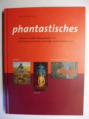 Natter (Hrsg.), Tobias G: phantastisches - Jüdisches in frühen Meisterwerken von Arik Brauer, Ernst Fuchs und Friedensreich Hundertwasser *. Mit Beiträge. 