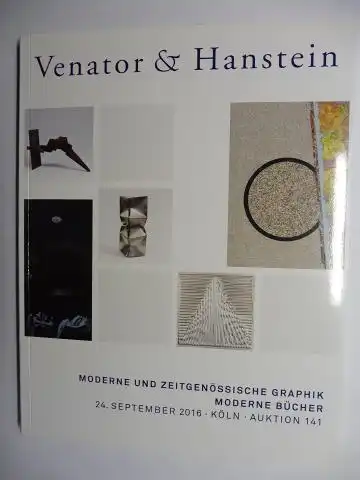 Venator & Hanstein (Auktionshaus): Venator & Hanstein - MODERNE UND ZEITGENÖSSISCHE GRAPHIK / MODERNE BÜCHER. AUKTION 141 *. 24. September 2016. Köln. 