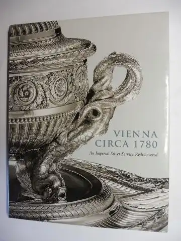 Koeppe, Wolfram: VIENNA CIRCA 1780 - An Imperial Silver Service Rediscovered *. 