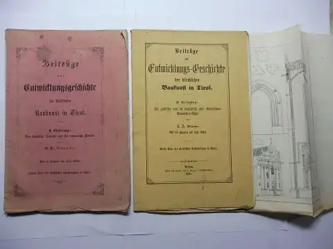 A. (Weltpriester), K: Beiträge zur Entwicklungs-Geschichte der kirchlichen Baukunst in Tirol. I. Lieferung: Das Basiliken-Zeitalter und die romanische Periode / II. Lieferung: Die gothische und...