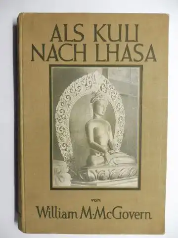 McGovern, William M. Montgomery: ALS KULI NACH LHASA. Eine heimliche Reise nach Tibet. 