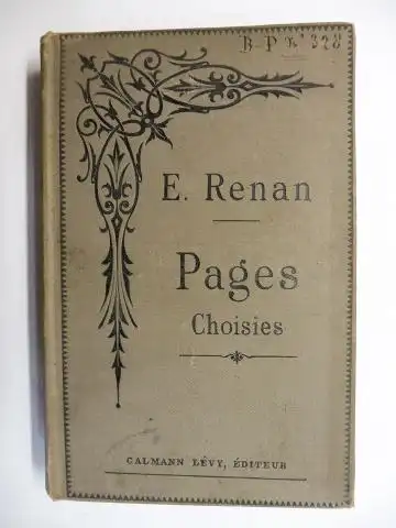 Renan, Ernest: PAGES CHOISIES A L`USAGE DES LYCEES ET DES ECOLES. Morale et Philosophie / Histoire et religion / Literature et critique / Souvenirs d`enfance et de jeunesse. 