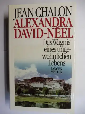 Chalon, Jean und Herbert Achternbusch (Nachwort): ALEXANDRA DAVID-NEEL - Das Wagnis eines ungewöhnlichen Lebens. 