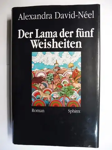 David-Neel, Alexandra und Gerhard Juckoff (Bearbeiter von): Der Lama der fünf Weisheiten. Roman. 