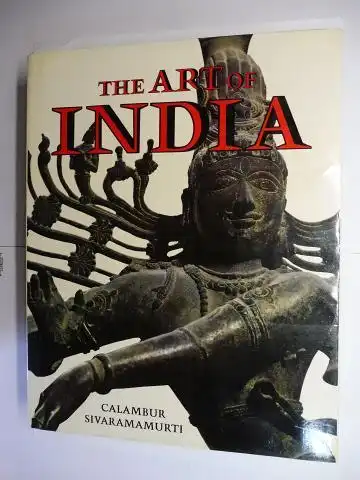 Sivaramamurti, Calambur: THE ART OF INDIA *. 