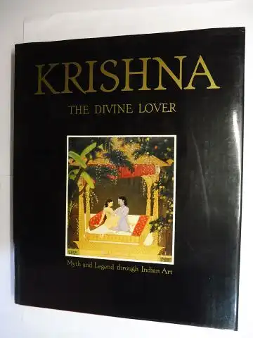 Isacco, Enrico and Prof. Anna L. Dallapiccola: KRISHNA - THE DIVINE LOVER - Myth and Legend throught Indian Art. 