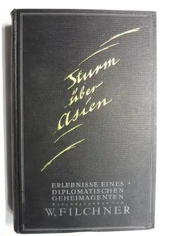 Filchner (Hrsg.), Wilhelm: Sturm über Asien. Erlebnisse eines diplomatischen Geheimagenten. 