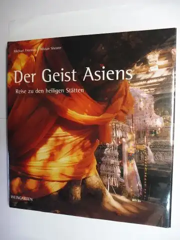 Freeman (Fotograf), Michael und Alistair Shearer (Text): Der Geist Asiens - Reise zu den heiligen Stätten. 