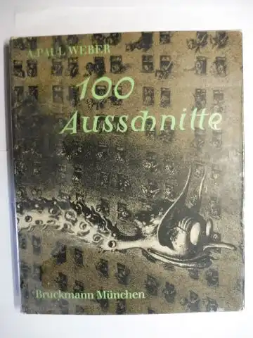 Marzolff (Einführung), Renate, A.P. (Paul) Weber (Illustrator) und Hans-Jürgen Wohlfahrt (Aufnahmen): A.Paul Weber * - 100 Ausschnitte aus Handzeichnungen und Lithographien. 