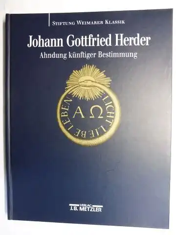 Freitag, Egon, Christian Juranek und  Kurt Wölfel / Elke Richter: Johann Gottfried Herder * - Ahndung künftiger Bestimmung. 