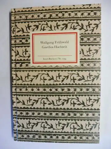 Frühwald, Wolfgang: Goethes Hochzeit. Insel-Bücherei Nr. 1294. 