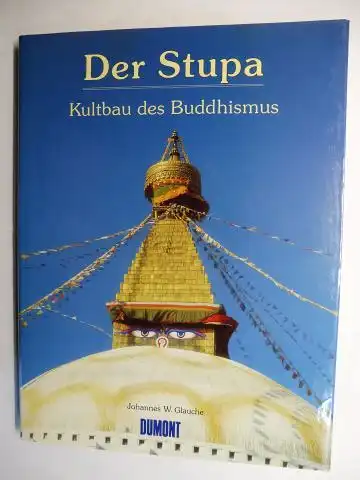 Glauche, Johannes W: Der Stupa - Kultbau des Buddhismus. 