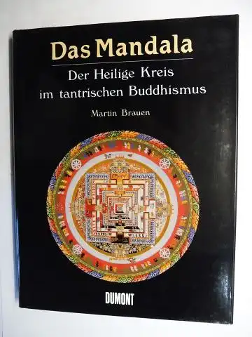 Brauen, Martin, Peter Nebel (Photos) und Doro Röthlisberger (Photos): Das Mandala - Der Heilige Kreis im tantrischen Buddhismus. 