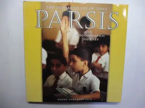Taraporevala, Sooni: THE ZOROASTRIANS IN INDIA - PARSIS - A PHOTOGRAPHIC JOURNEY 1980-2000 *. 