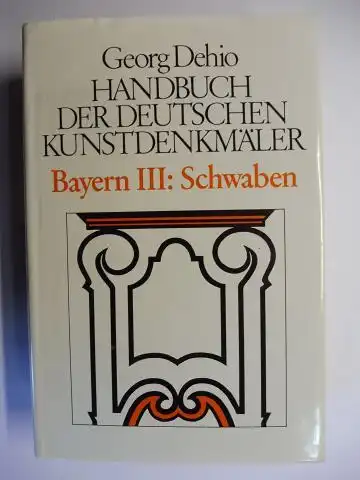 Dehio, Georg, Bruno Bushart (Bearbeitet v.) Georg Paula u. a: Bayern III: Schwaben *. 
