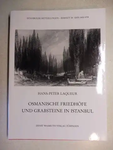 Laqueur, Hans-Peter: OSMANISCHE FRIEDHÖFE UND GRABSTEINE IN ISTANBUL *. 