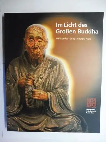 Schlombs (Hrsg.), Adele: Im Licht des großen Buddha. Schätze des Todaiji-Tempels, Nara * Mit wissenschaftlichen Beiträgen von Hubert Durt, Frederic Girard u.v.a. 