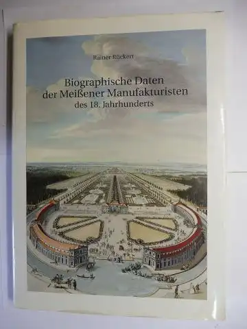 Rückert, Rainer: Biographische Daten der Meißener Manufakturisten des 18. Jahrhunderts. 