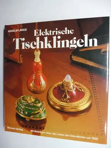 Lange, Anselm und Dr. Heidi Müller (Beitrag): Elektrische Tischklingeln * . Einst riefen Sie "Dienstbare Geister". Mit einem Beitrag über Leben und Wirken der Dienstboten um 1900 (die Jahrhundertwende) von Dr. Heidi Müller. 