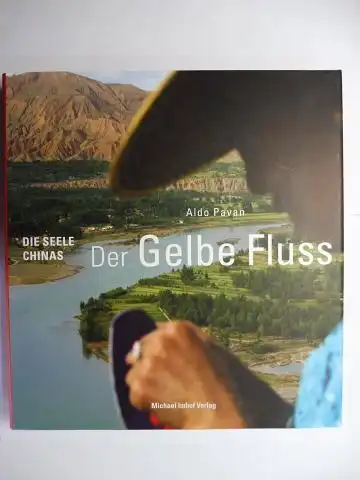 Pavan, Aldo: DIE SEELE CHINAS - Der Gelbe Fluss. 