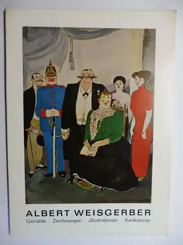 Eisenwerth, J.A. Schmoll gen. , Dieter Kimpel und Herbert Voigt: ALBERT WEISGERBER - Gemälde. Zeichnungen. Illustrationen. Karikaturen. Museum Villa Stuck, München *. 
