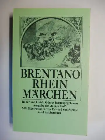Brentano, Clemens: BRENTANO RHEINMÄRCHEN * In der von Guido Görres herausgegebenen Ausgabe des Jahres 1846. Mit Illustrationen von Edward von Steinle. 