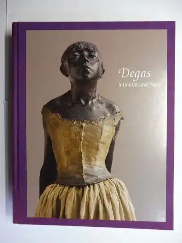 Gaßner (Hrsg.), Hubertus und Dorothee Gerkens: Edgar Degas. Intimität und Pose *. 