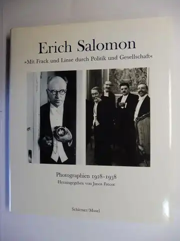 Frecot (Hrsg.), Janos und Erich Salomon *: Erich Salomon "Mit Frack und Linse durch Politik und Gesellschaft" - Photographien 1928-1938. Herausgegeben von Janos Frecot für...