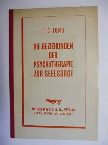 Jung, C. G: DIE BEZIEHUNGEN DER PSYCHOTHERAPIE ZUR SEELSORGE. 