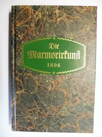 Boeck, Jos. Phileas und Olaf Meußling (Neue Vorwort): Die Marmorirkunst 1896. Ein Lehr- und Handbuch für Buchbindereien, Buntpapierfabriken und verwandte Geschäfte. 