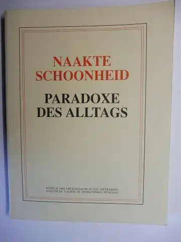 Compere (Redaktion), Rita, Florent Bex Helmut Friedel u. a: NAAKTE SCHOONHEID - PARADOXE DES ALLTAGS *. 