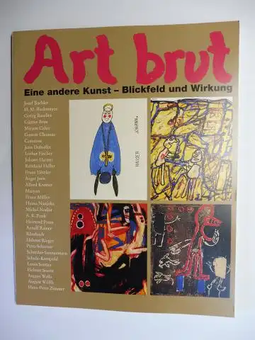 Franzske, Andreas, Thomas Hölscher und Hans Matthäus Bachmayer (Hrsg.): Art Brut. Eine andere Kunst - Blickfeld und Wirkung *. Eine Ausstellung des Kunstvereins Augsburg (Graz, Bielefeld, Waldhof). 