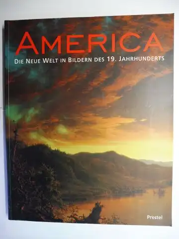 Koja (Hrsg.), Stephan: AMERICA - DIE NEUE WELT IN BILDERN DES 19. JAHRHUNDERTS *. Mit Beiträge. 