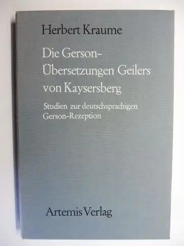 Kraume, Herbert: Die Gerson-Übersetzungen Geilers von Kaysersberg. Studien zur deutschsprachigen Gerson-Rezeption *. 
