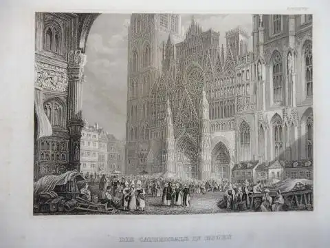 ORIGINAL- STAHLSTICH : DIE CATHEDRALE IN ROUEN *. 