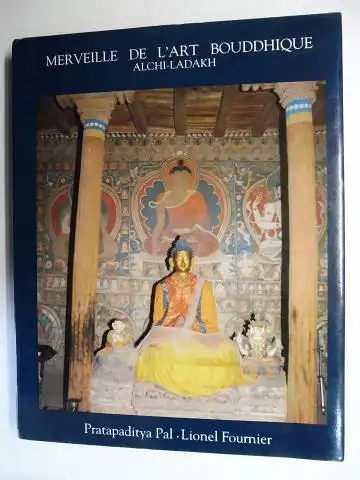 Pal (Texte de), Pratapaditya, Lionel Fournier (Photographies) und Ravi Kumar (Editeur): MERVEILLE DE L`ART BOUDDHIQUE. ALCHI-LADAKH. 
