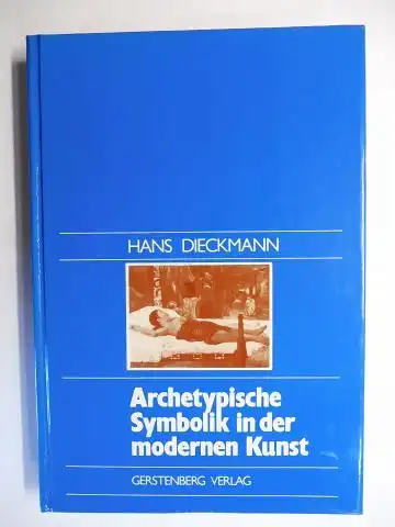 Dieckmann, Hans: Archetypische Symbolik in der modernen Kunst. Aufsätze. 
