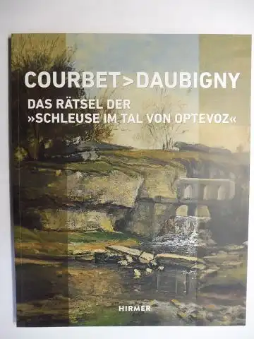 Fabre (Beitrag), Come, Eva Ortner and Herbert W. Rott: COURBET > DAUBIGNY - DAS RÄTSEL DER "SCHLEUSE IM TAL VON OPTEVOZ". Herausgegeben von den Bayerischen Staatsgemäldesammlung. 