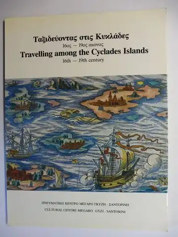 Tselikas, Agamemnon, Leonora Navari and Katerina Vittou: Travelling among the Cyclades Islands 16th-19th century. Illustrated in old engravings. Griechisch/Englisch. 