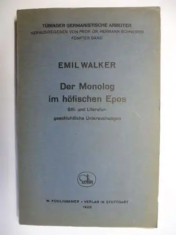 Walker, Emil: Der Monolog im höfischen Epos. Stil- und Literaturgeschichtliche Untersuchungen *. 
