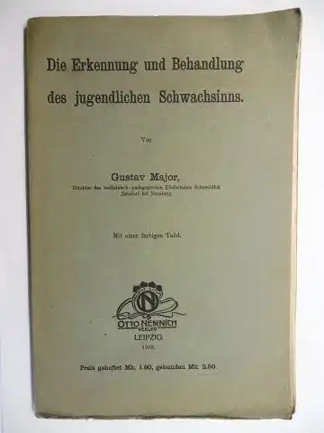 Major *, Gustav und E. Meumann (Hrsg.): Die Erkennung und Behandlung des jugendlichen Schwachsinns // Die Heilpädagogische Behandlung gelähmter Kinder. 2 Titeln in 1 Heft...